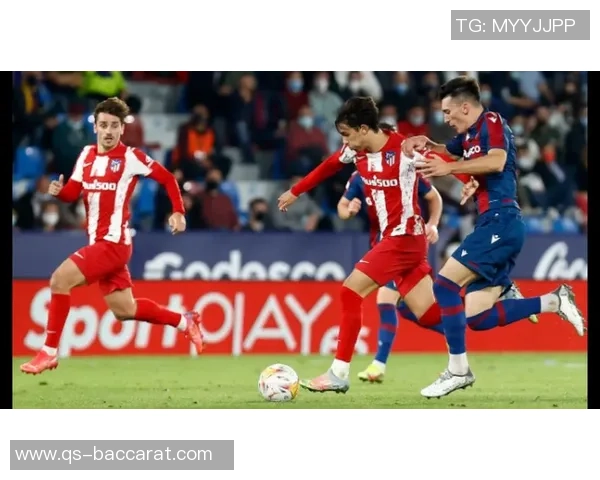 锁定胜局莱万特后场失误助攻格列兹曼轻松梅开二度 锁定胜局莱万特后场失误助攻格列兹曼轻松梅开二度